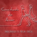 Banda Universos feat Maycon E Vinicius - Caminhada Do Amor Playback