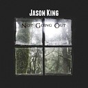 King Jason - Not Going Out