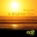 Ed Mahon - A Brighter Day Original Mix