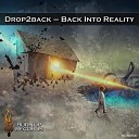 Drop2back - Back Into Reality Original Mix
