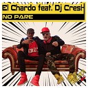 El Chardo feat DJ Cresh - No Pare Original Mix