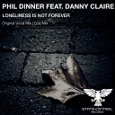 Phil Dinner feat Danny Claire - Loneliness Is Not Forever Original Mix