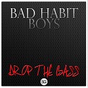 Bad Habit Boys - Drop the Bass Club Mix