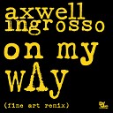 Axwell Ingrosso Axwell Sebastian Ingrosso - On My Way Fine Art Remix