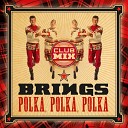 Brings - Polka Polka Polka Club Mix