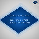 A K Soul feat Jocelyn Brown - Show You Love Dado Fm Edit