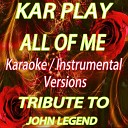 Kar Play - All of Me Karaoke Version House Smooth Extented…