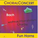 ChoralConcert Fun Horns - Choral Nr 59 Ich steh an deiner Krippen hier