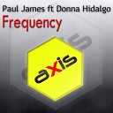 Paul James feat Donna Hidalgo - Frequency Rachel Ellektra s Re Tuned Mix