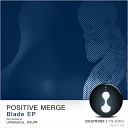 Positive Merge - Blade 88uw Remix