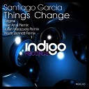 Santiago Garcia - Things Change Original Mix