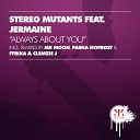 Stereo Mutants feat Jermaine - Always About You Pasha Nofrost Remix
