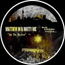 Matthew M Matty Mc - Let The Rhythm Original Mix