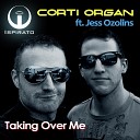 Corti Organ feat Jess Ozolins - Taking Over Me Club4Ever Remix
