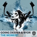Going Deeper, BYOR - The Moment (Original Mix)