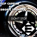 Flip Capella Dropic Thunder - Don t Stop Original Mix