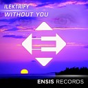 Ilektrify - Without You Radio Edit