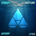 Corrupt - Deep Love Original Mix