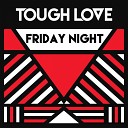 Tough Love - Friday Night Radio Edit