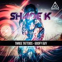 Shade K - Three Tattoos Original Mix