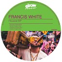 Francis White - Housdz Original Mix