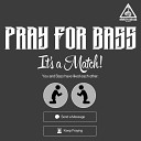 Pray For Bass - Send A Message Original Mix