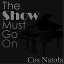 Cos Natola - The Show Must Go On