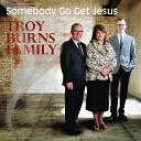 Troy Burns Family - One Way One Name One Door