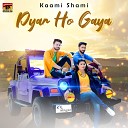 Kaami Shami - Pyar Ho Gaya
