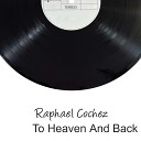 Raphael Cochez - To Heaven And Back
