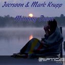 Iversoon Mark Krupp - Morning Dawn Alex Daf Remix
