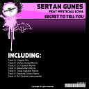 Sertan Gunes feat Mysticall Lova - Secret To Tell You Tribal Injection Remix