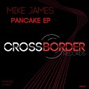 Mike James - Pancake Original Mix