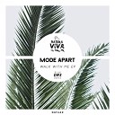 Mode Apart - Walk with Me Original Mix