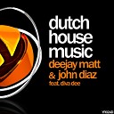 DeeJay Matt John Diaz feat Diva Dee - Dutch House Music JoGuedez Remix