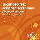 Tucandeo feat Jennifer Hershman - Only We Know Original Mix