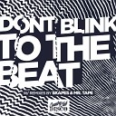 DONT BLINK - TO THE BEAT Original Mix