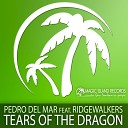 Pedro Del Mar feat Ridgewalkers - Tears Of The Dragon Mike Foyle Remix