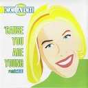 C C Catch - Cause You Are Young Edgar III Radio Mix