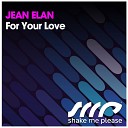 Jean Elan - For Your Love Radio Mix