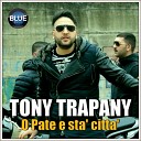 Tony Trapani - O Pate e sta citta