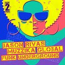 Jason Rivas & Muzzika Global - Funk Underground (Club Edit)