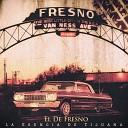 La Esencia De Tijuana - El De Fresno