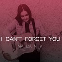 Malika Mila - I Can t Forget You
