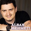 Alban Mehmeti - A Ma Ben Hallall Live