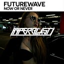 Futurewave - Now Or Never Original Mix