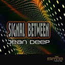 Jean Deep - Signal Between Original Mix