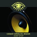 Caique Carvalho feat Mozaik - Dont Stop Original Mix