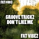 Groove Trickz - Don t Like Me Original Mix