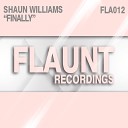 Shaun Williams - Finally Original Mix